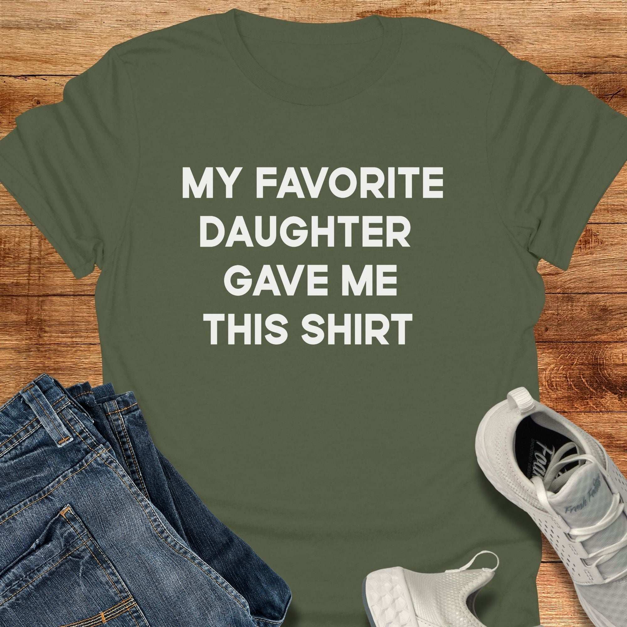 My Favorite Daughter Gave Me This Shirt Unisex T-Shirt