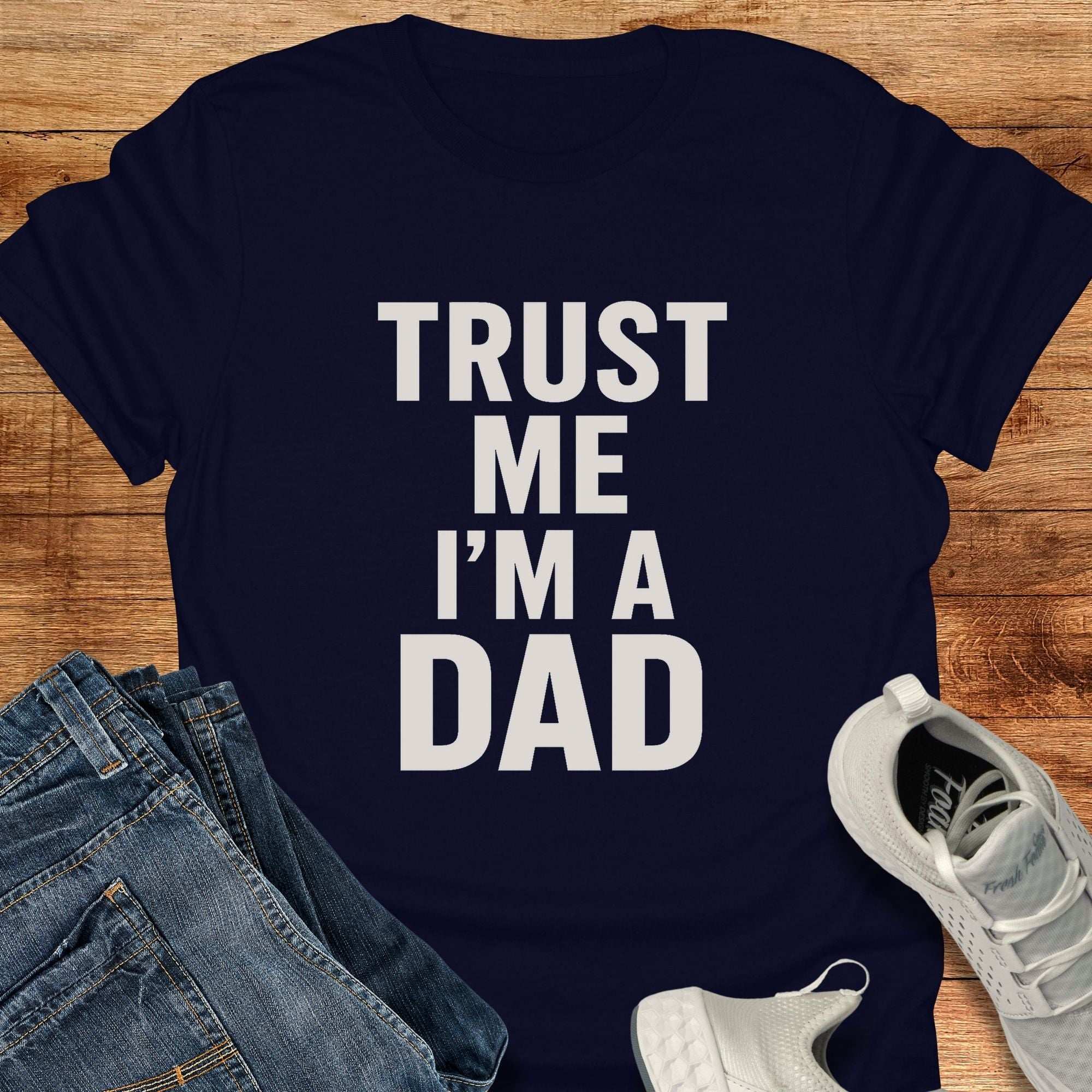 Trust Me I'm A Dad Unisex T-Shirt