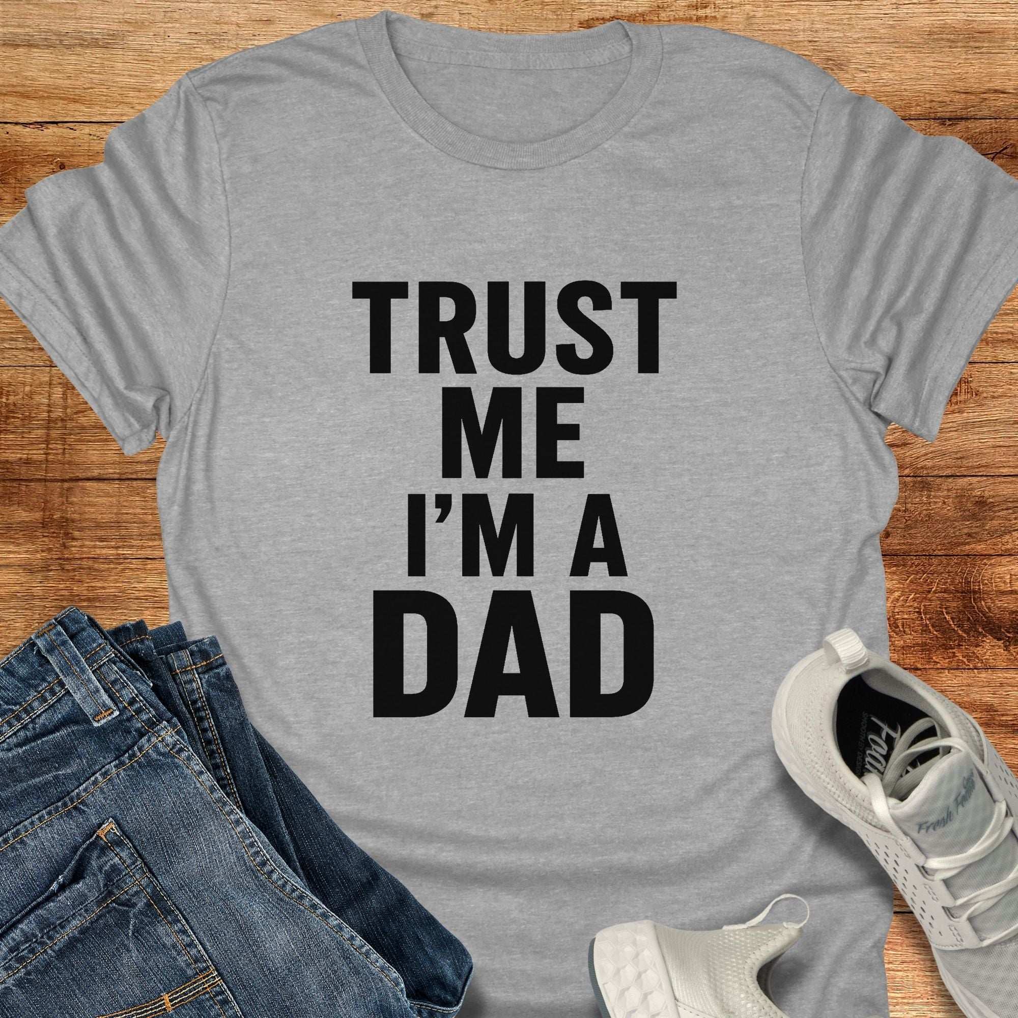 Trust Me I'm A Dad Unisex T-Shirt