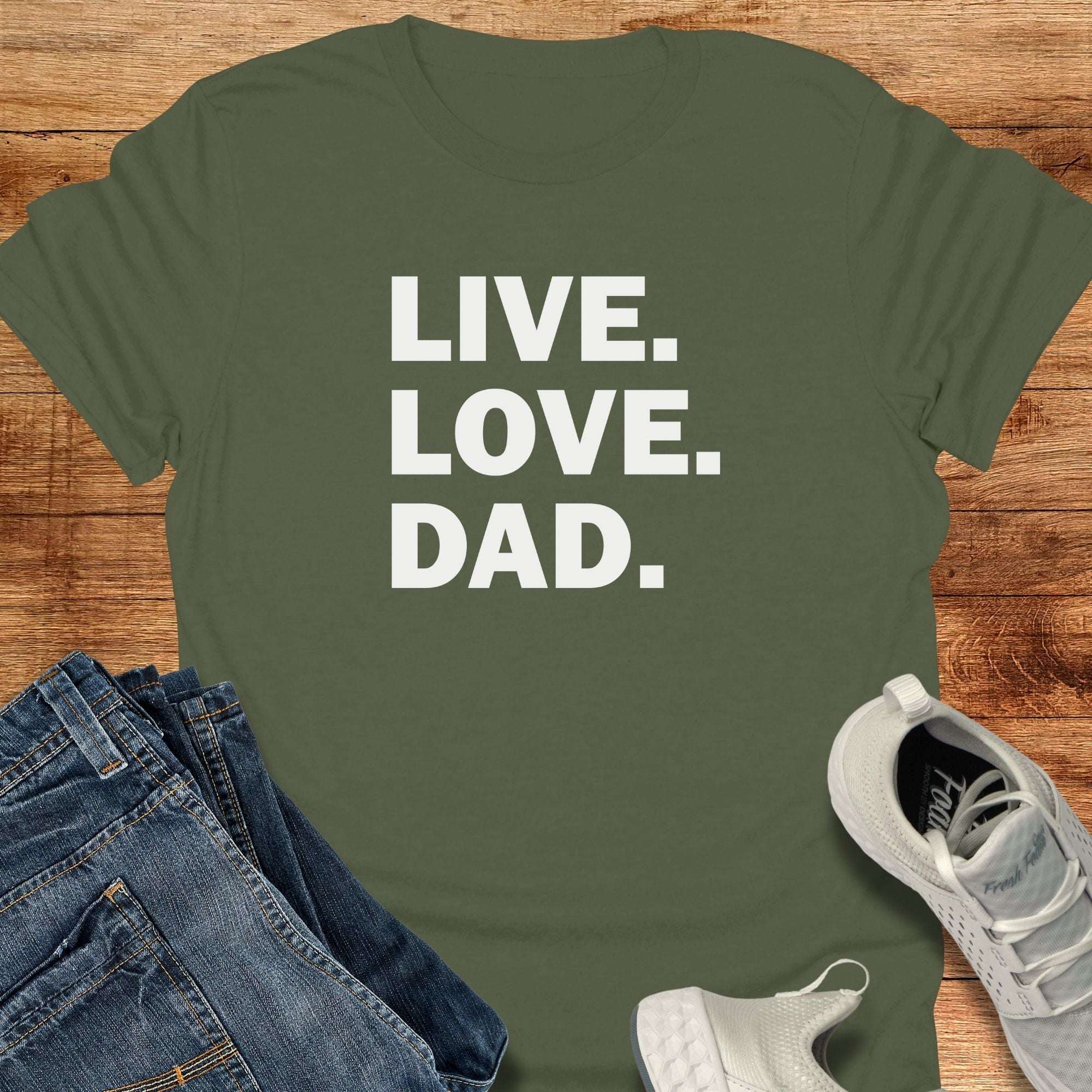 LIVE. LOVE. DAD. T-Shirt — Father's Day Dad Tee