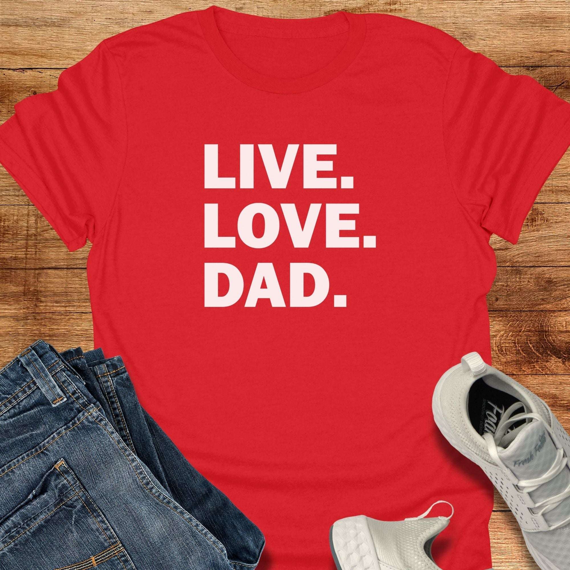 LIVE. LOVE. DAD. T-Shirt — Father's Day Dad Tee