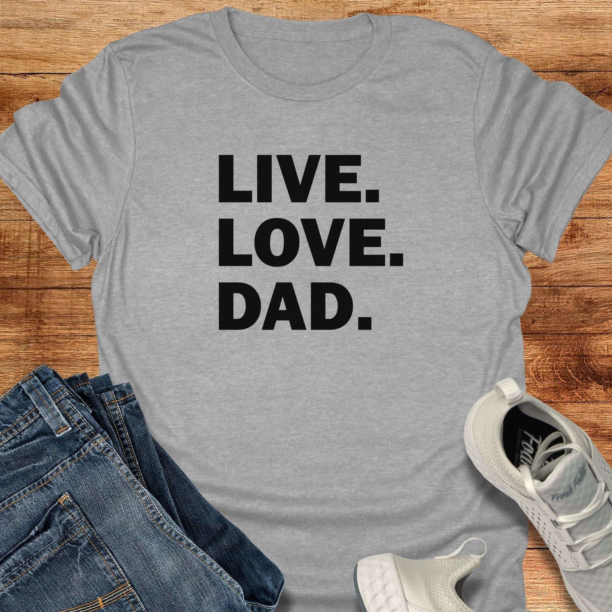 LIVE. LOVE. DAD. T-Shirt — Father's Day Dad Tee