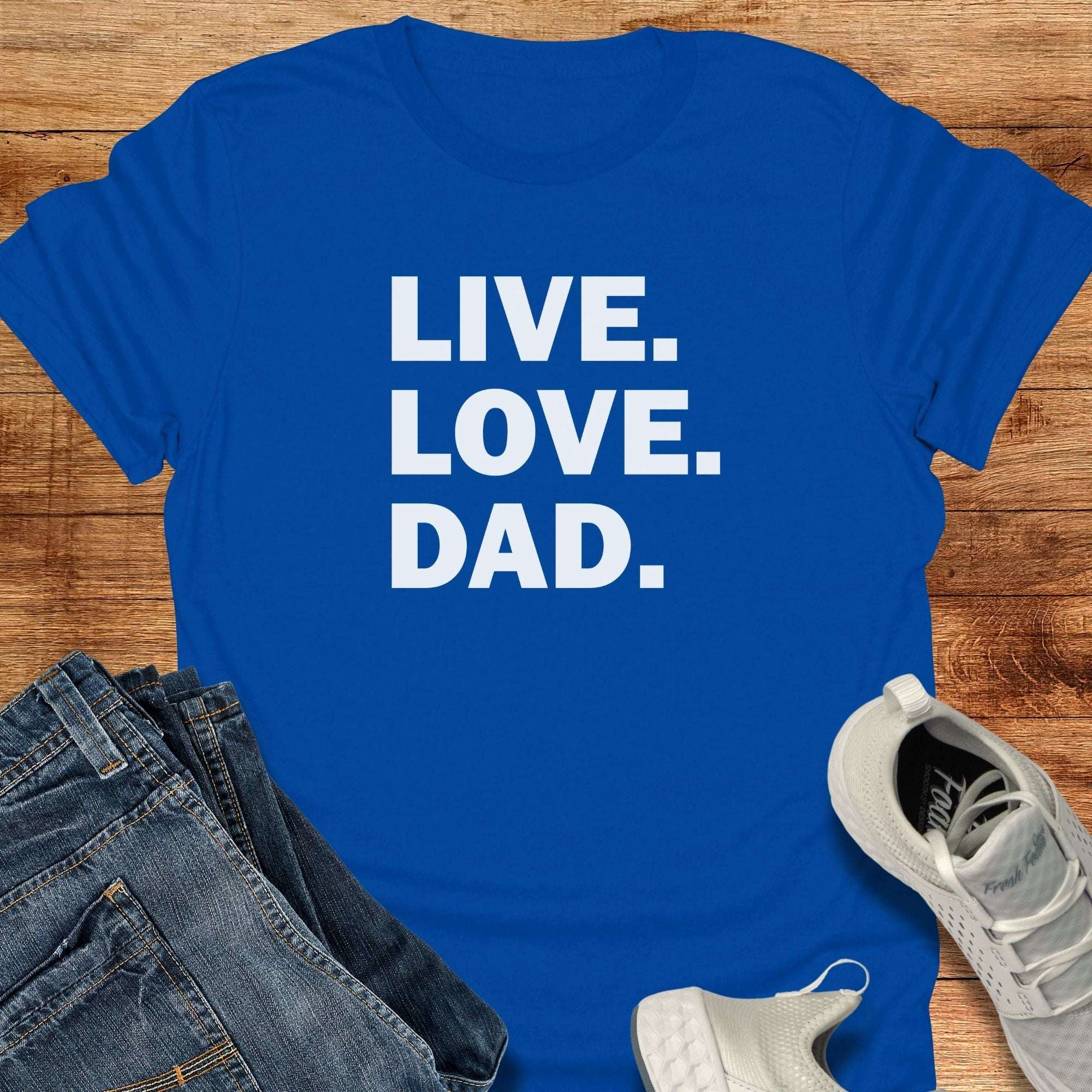 LIVE. LOVE. DAD. T-Shirt — Father's Day Dad Tee