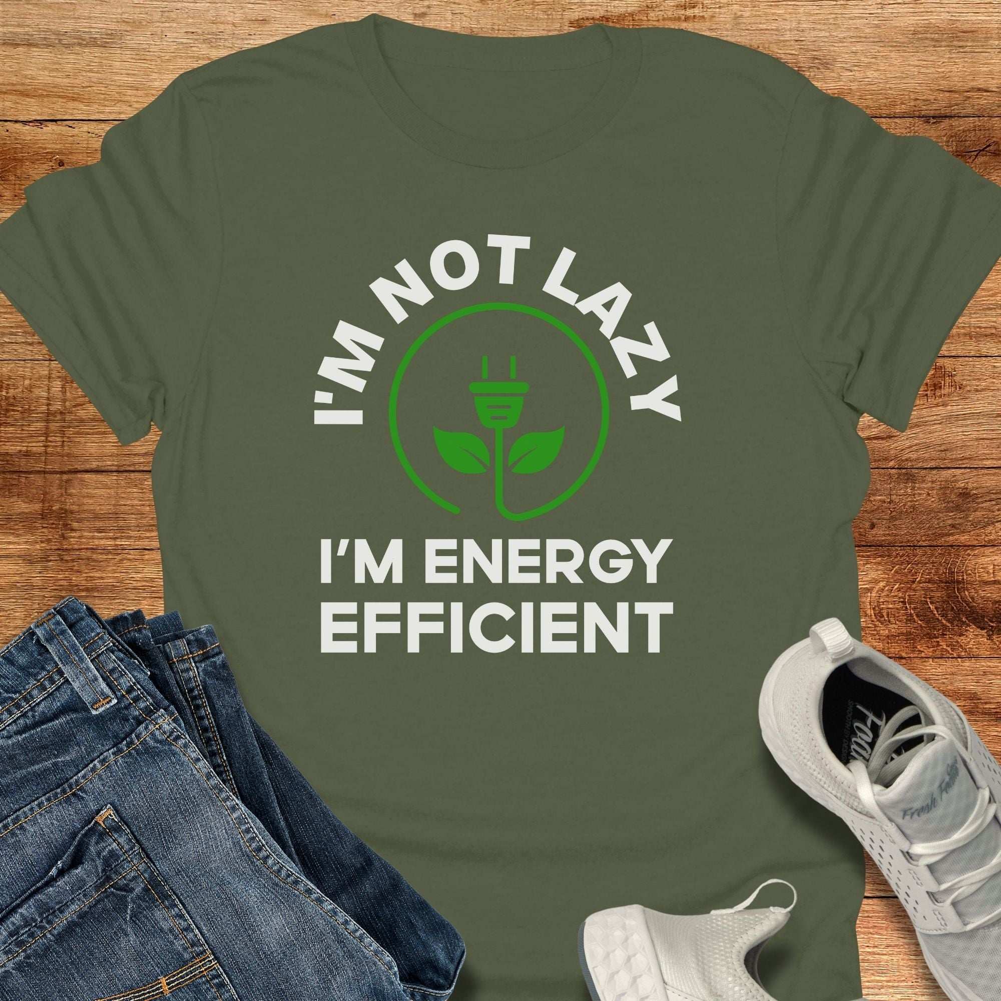 I'm Not lazy. I'm Energy Efficient. Unisex T-Shirt